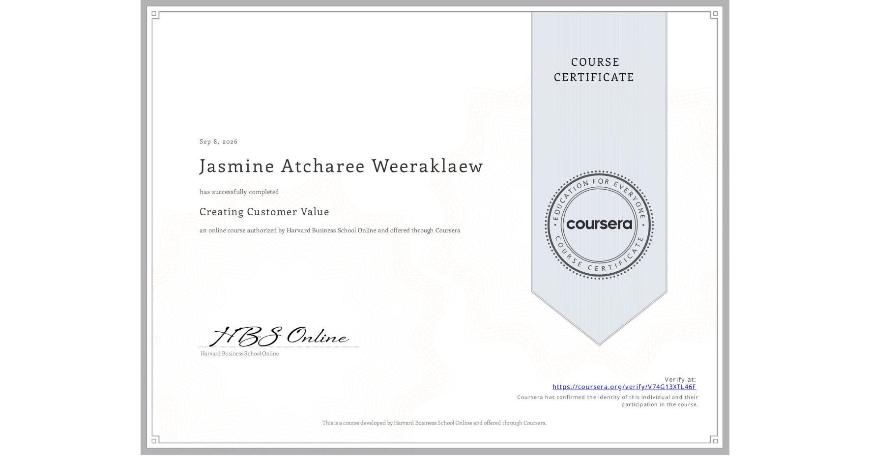 View certificate for Jasmine Atcharee Weeraklaew, Creating Customer Value, an online non-credit course authorized by Harvard Business School Online and offered through Coursera