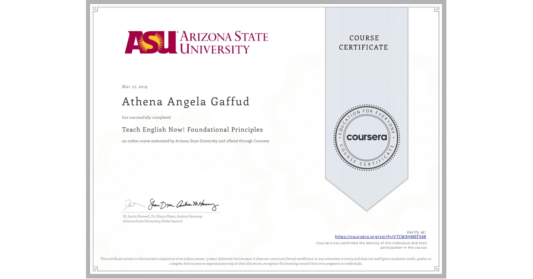 View certificate for Athena Angela Gaffud, Teach English Now! Foundational Principles, an online non-credit course authorized by Arizona State University and offered through Coursera