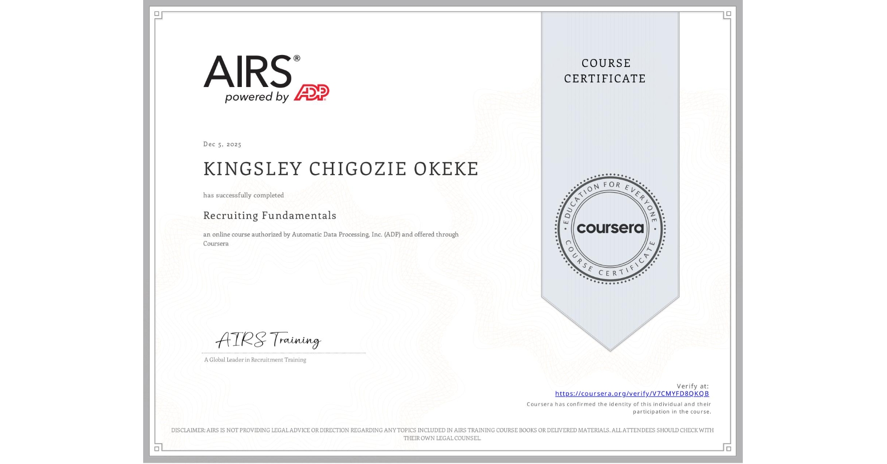 View certificate for KINGSLEY CHIGOZIE OKEKE, Recruiting Fundamentals, an online non-credit course authorized by Automatic Data Processing, Inc. (ADP) and offered through Coursera