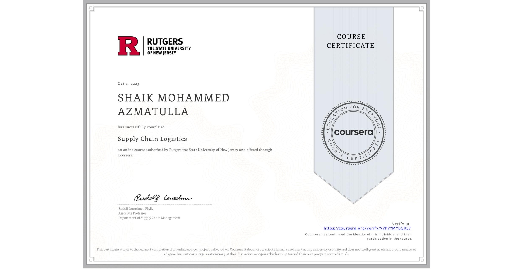 View certificate for SHAIK MOHAMMED AZMATULLA, Supply Chain Logistics, an online non-credit course authorized by Rutgers the State University of New Jersey and offered through Coursera
