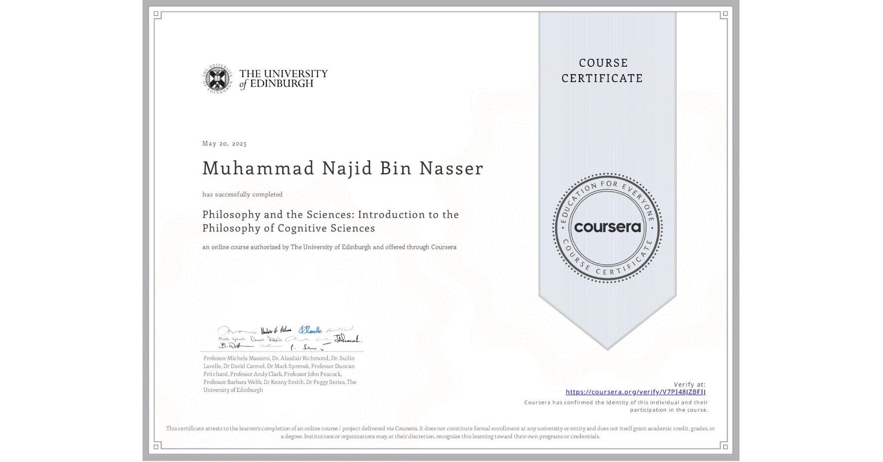 View certificate for Muhammad Najid Bin Nasser, Philosophy and the Sciences: Introduction to the Philosophy of Cognitive Sciences, an online non-credit course authorized by The University of Edinburgh and offered through Coursera