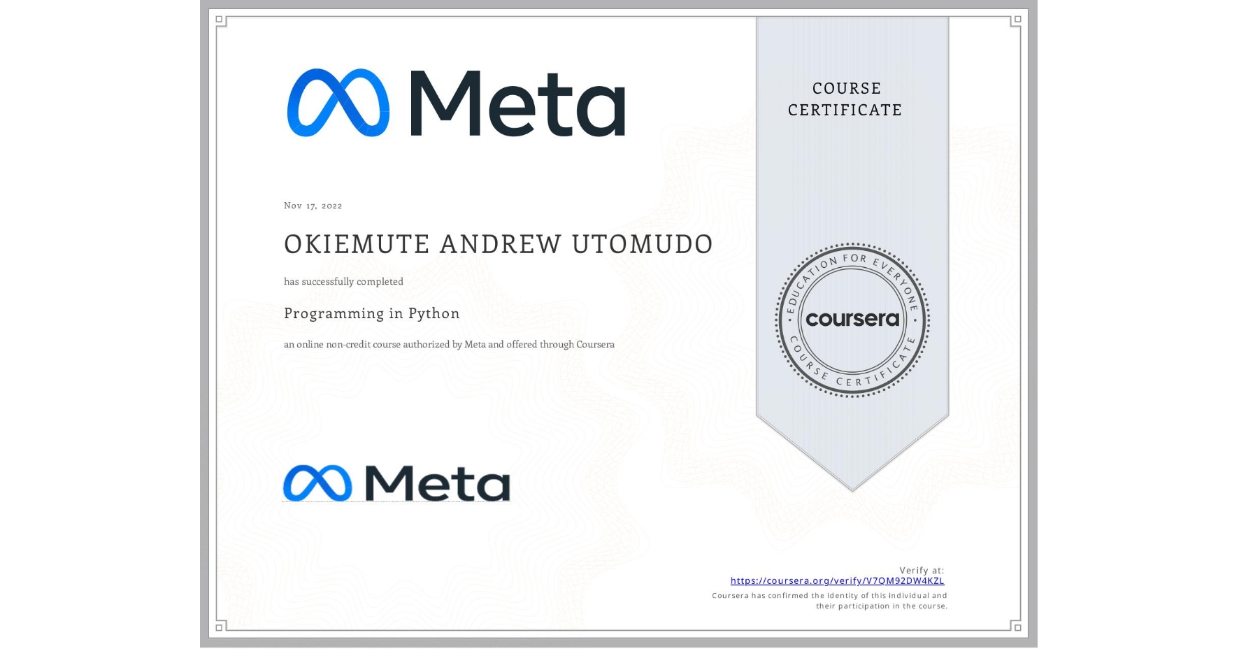 View certificate for OKIEMUTE ANDREW UTOMUDO, Programming in Python, an online non-credit course authorized by Meta and offered through Coursera