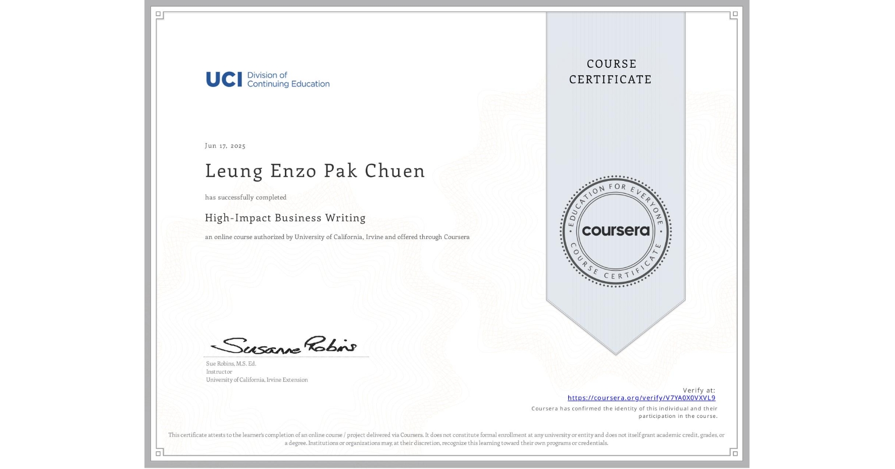 View certificate for Leung Enzo Pak Chuen, High-Impact Business Writing, an online non-credit course authorized by University of California, Irvine and offered through Coursera
