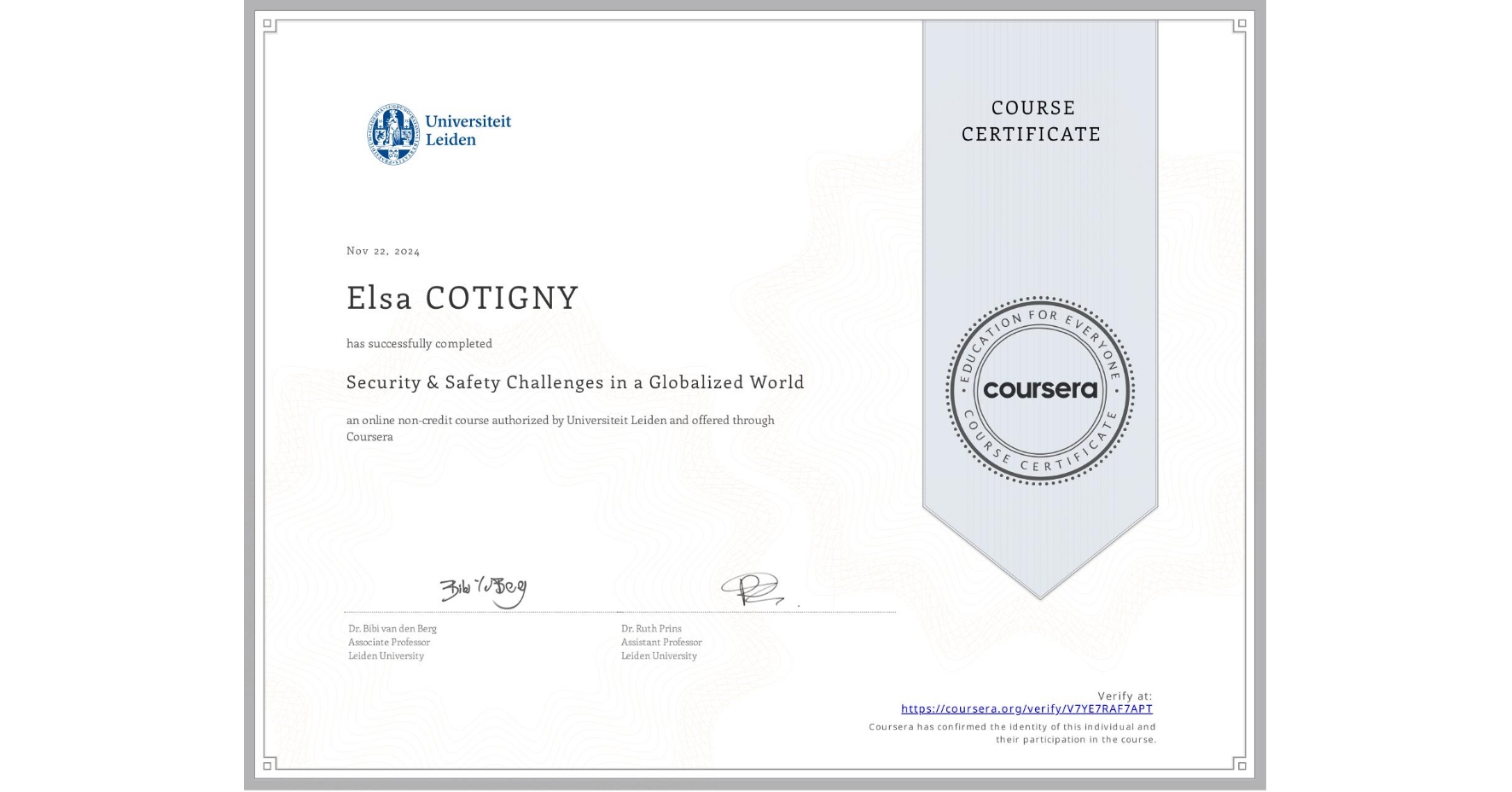 View certificate for Elsa COTIGNY, Security & Safety Challenges in a Globalized World, an online non-credit course authorized by Universiteit Leiden and offered through Coursera