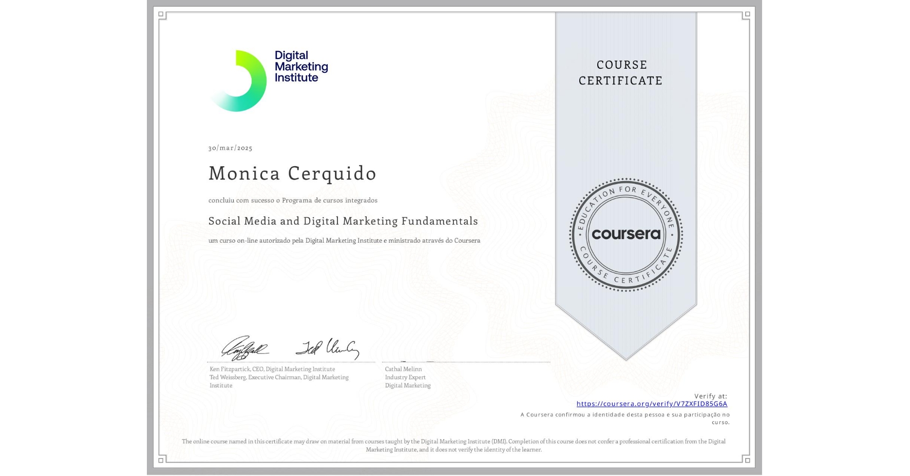 View certificate for Monica Cerquido, Social Media and Digital Marketing Fundamentals, an online non-credit course authorized by Digital Marketing Institute and offered through Coursera