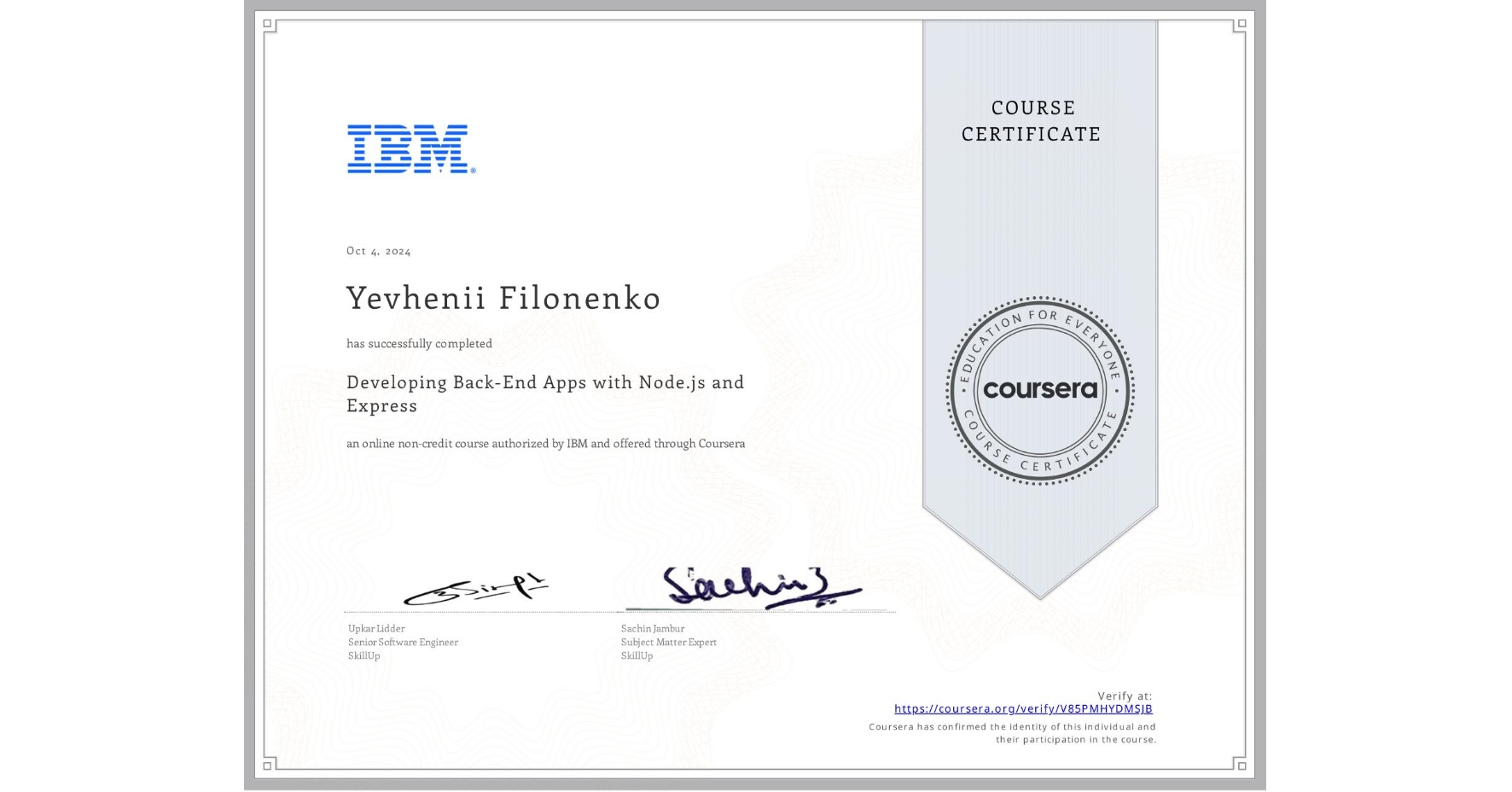 View certificate for Yevhenii Filonenko, Developing Back-End Apps with Node.js and Express, an online non-credit course authorized by IBM and offered through Coursera