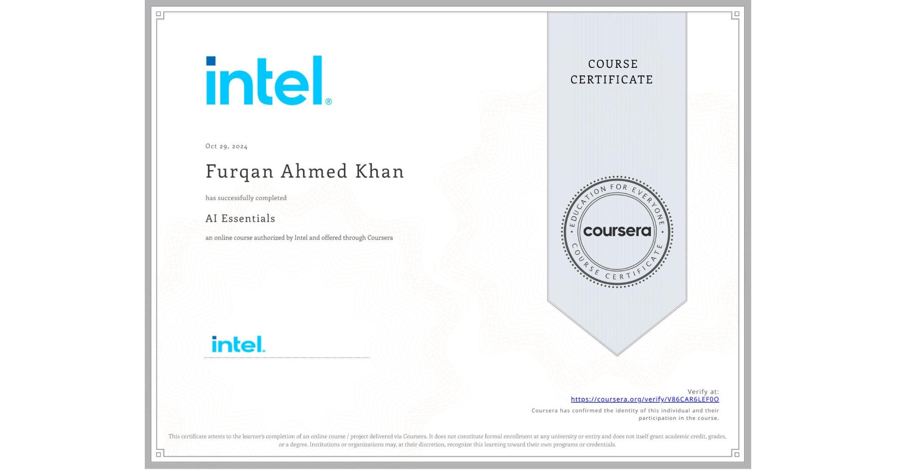 View certificate for Furqan Ahmed Khan, AI Essentials , an online non-credit course authorized by Intel and offered through Coursera