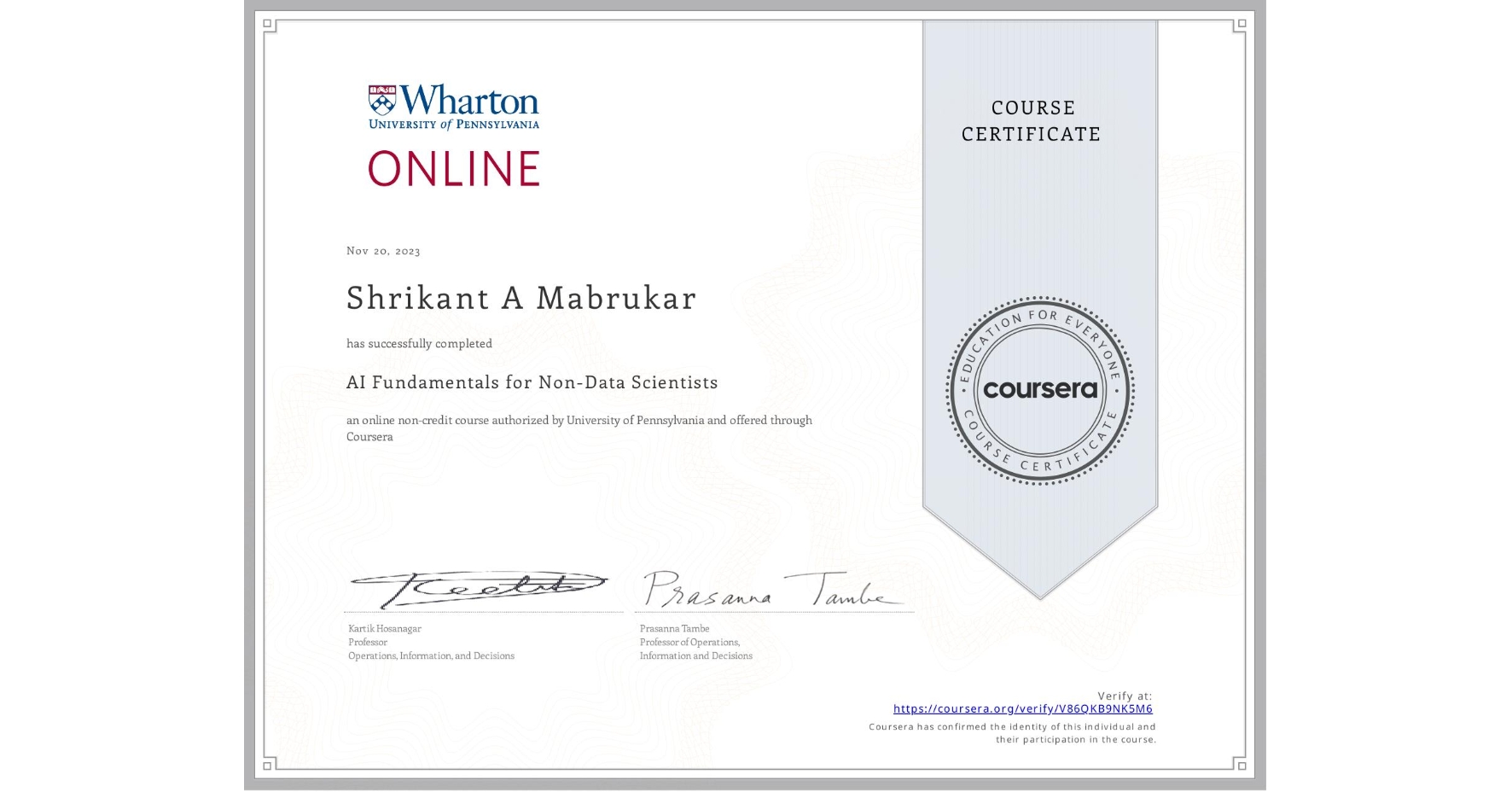 View certificate for Shrikant A Mabrukar, AI Fundamentals for Non-Data Scientists, an online non-credit course authorized by University of Pennsylvania and offered through Coursera
