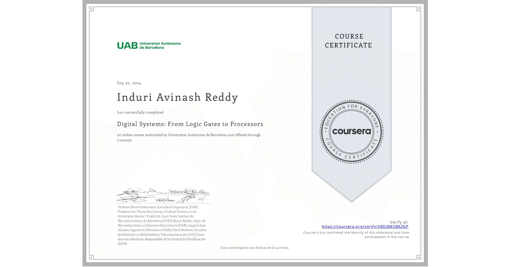 View certificate for Induri Avinash Reddy , Digital Systems: From Logic Gates to Processors, an online non-credit course authorized by Universitat Autònoma de Barcelona and offered through Coursera