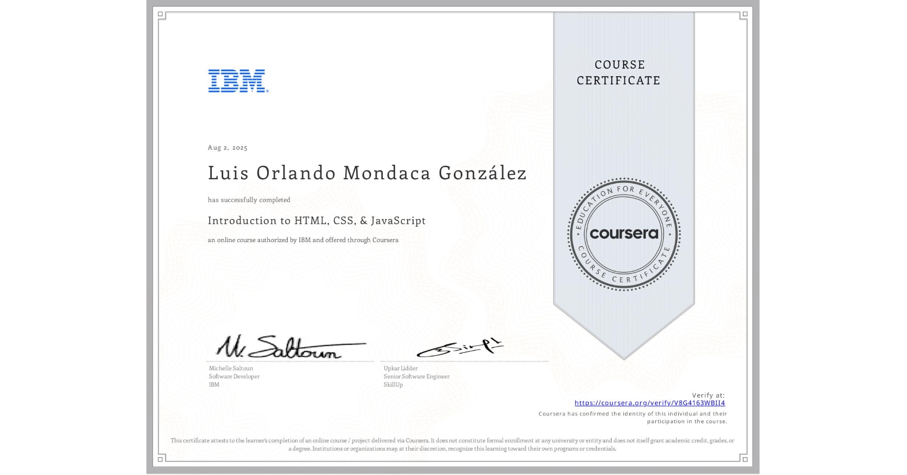 View certificate for Luis Orlando Mondaca González, Introduction to HTML, CSS, & JavaScript, an online non-credit course authorized by IBM and offered through Coursera