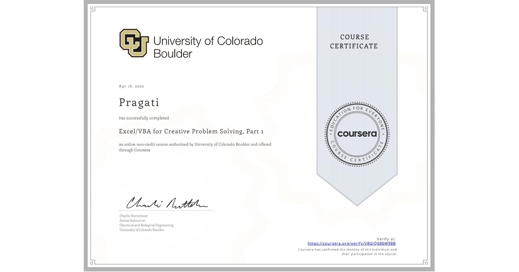 View certificate for Pragati , Excel/VBA for Creative Problem Solving, Part 1, an online non-credit course authorized by University of Colorado Boulder and offered through Coursera