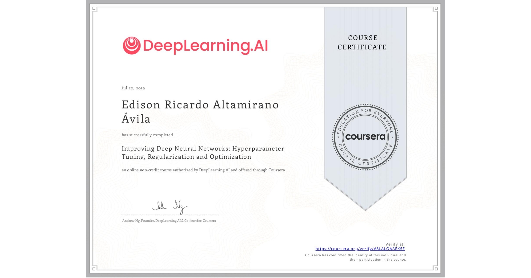 View certificate for Edison Ricardo Altamirano Ávila, Improving Deep Neural Networks: Hyperparameter Tuning, Regularization and Optimization, an online non-credit course authorized by DeepLearning.AI and offered through Coursera