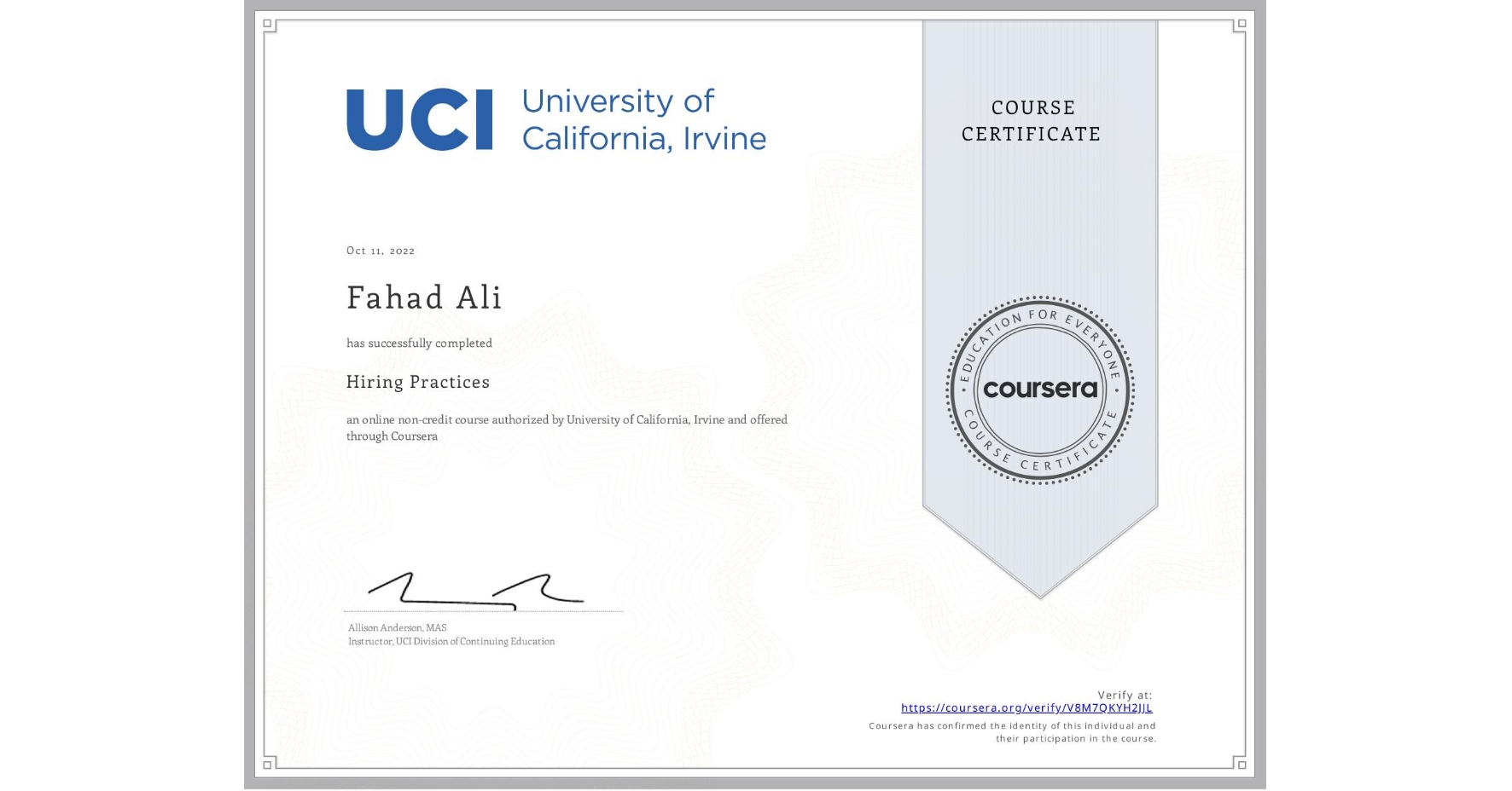 View certificate for Fahad Ali, Hiring Practices, an online non-credit course authorized by University of California, Irvine and offered through Coursera