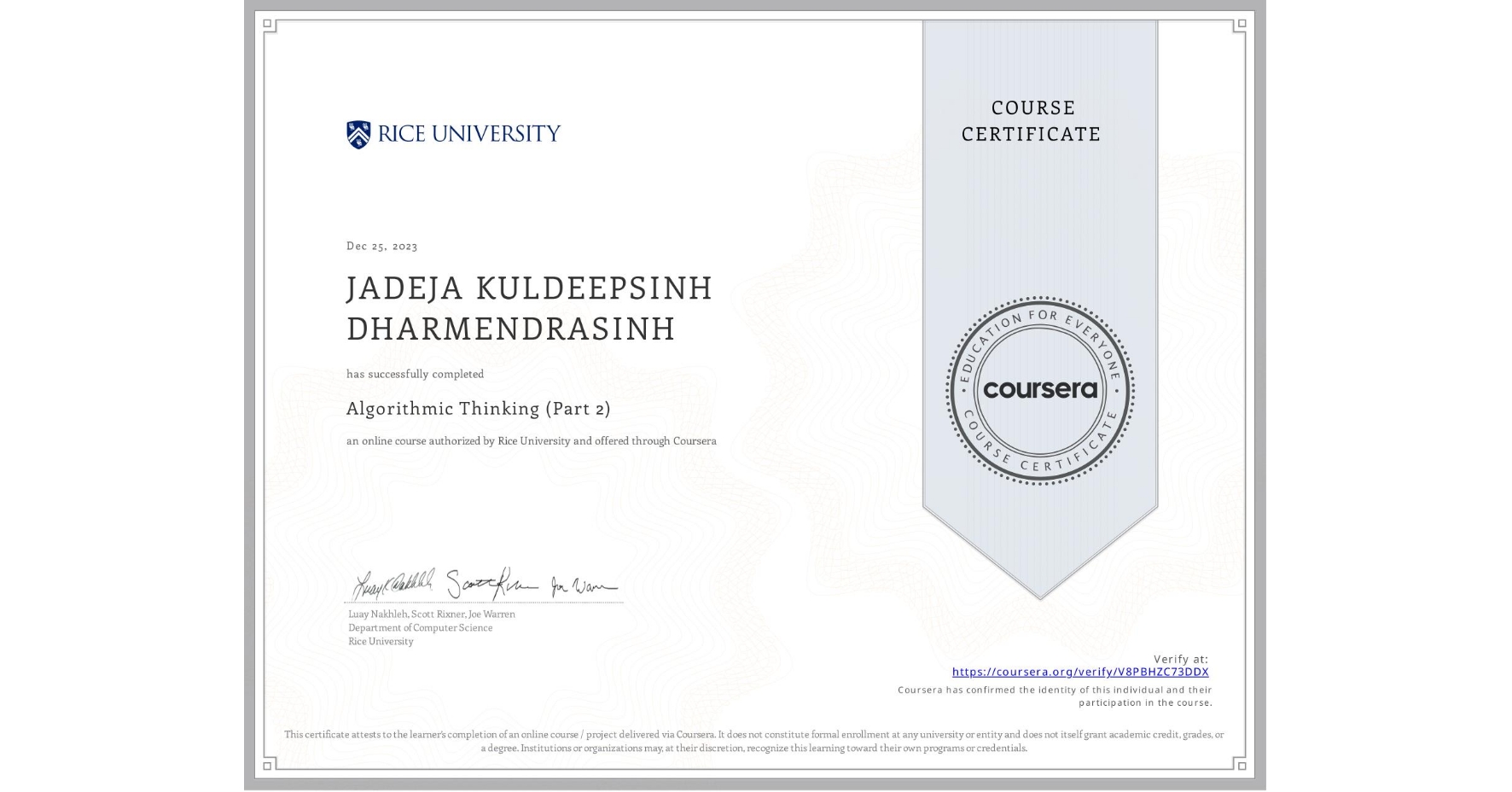 View certificate for JADEJA KULDEEPSINH DHARMENDRASINH, Algorithmic Thinking (Part 2), an online non-credit course authorized by Rice University and offered through Coursera