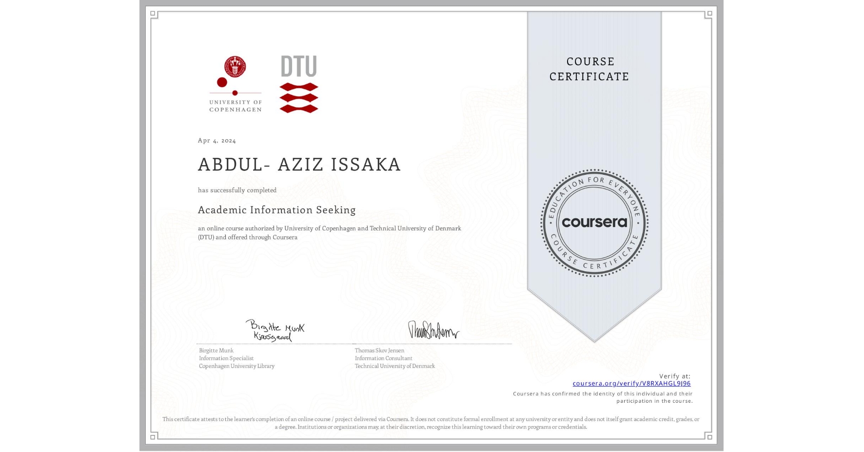 View certificate for ABDUL- AZIZ  ISSAKA, Academic Information Seeking, an online non-credit course authorized by University of Copenhagen & Technical University of Denmark (DTU) and offered through Coursera