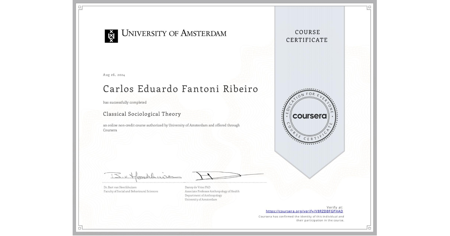 View certificate for Carlos Eduardo Fantoni Ribeiro, Classical Sociological Theory , an online non-credit course authorized by University of Amsterdam and offered through Coursera