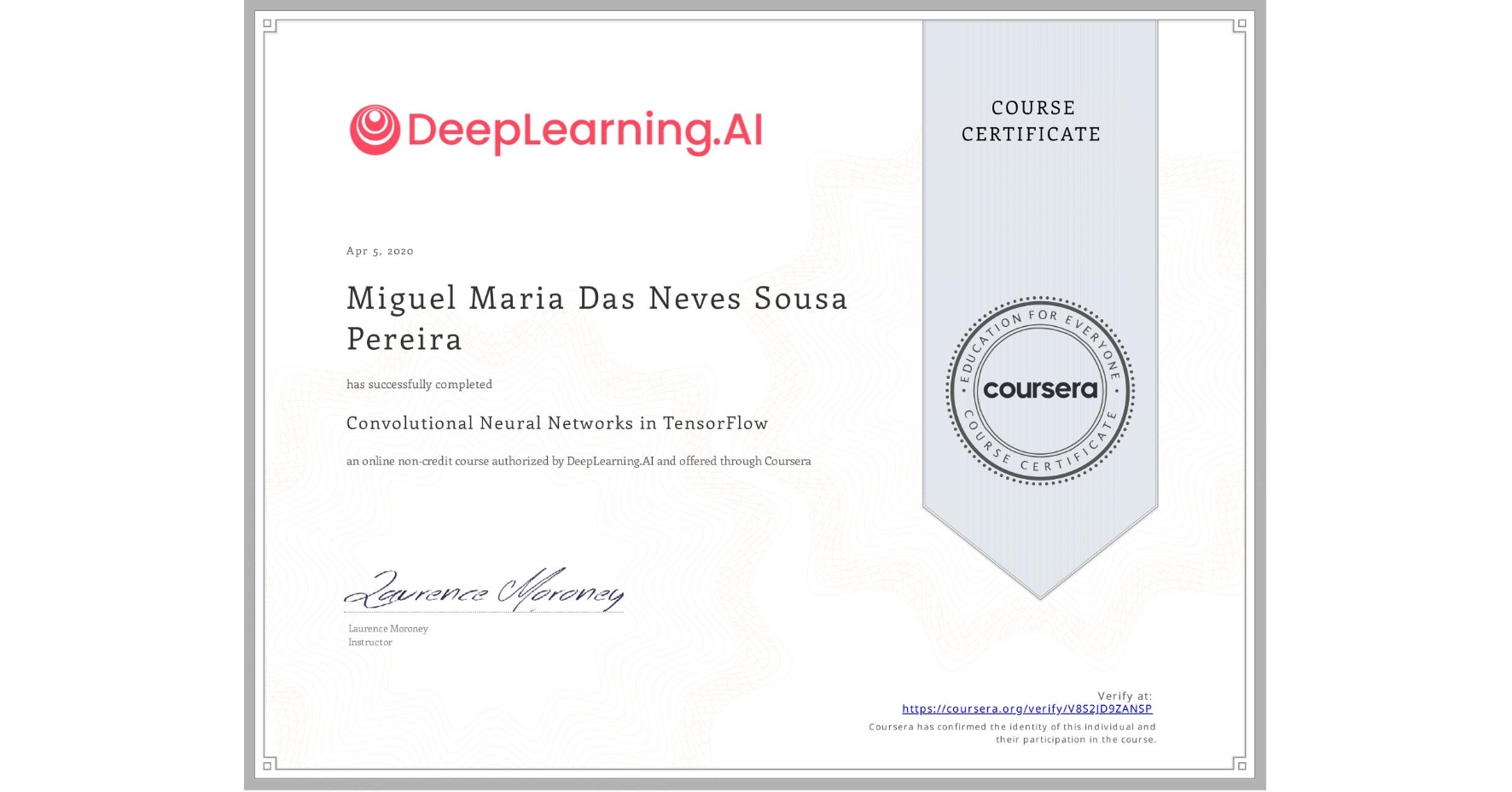 View certificate for Miguel Maria  Das Neves Sousa Pereira, Convolutional Neural Networks in TensorFlow, an online non-credit course authorized by DeepLearning.AI and offered through Coursera