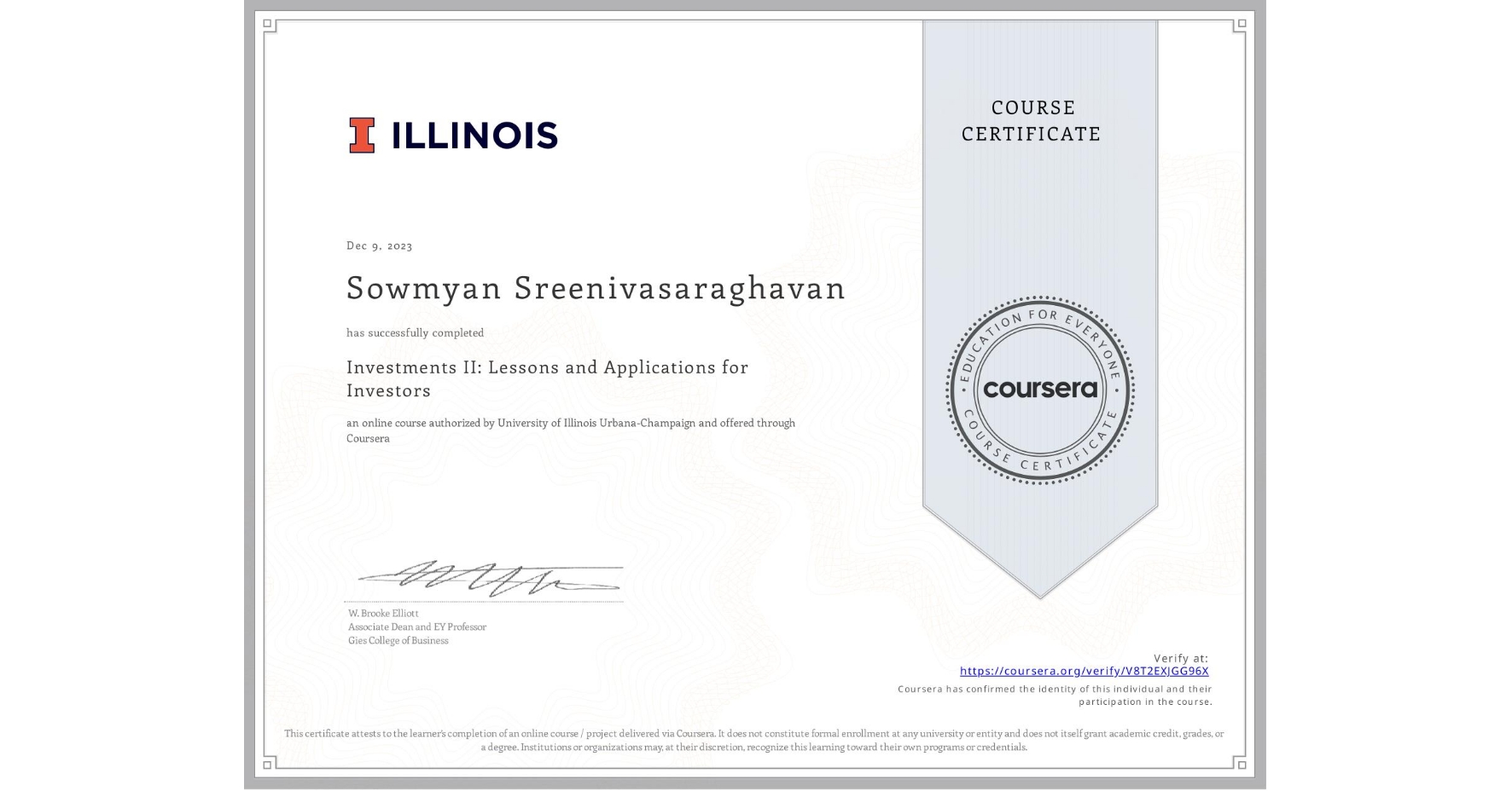 View certificate for Sowmyan Sreenivasaraghavan, Investments II: Lessons and Applications for Investors, an online non-credit course authorized by University of Illinois Urbana-Champaign and offered through Coursera