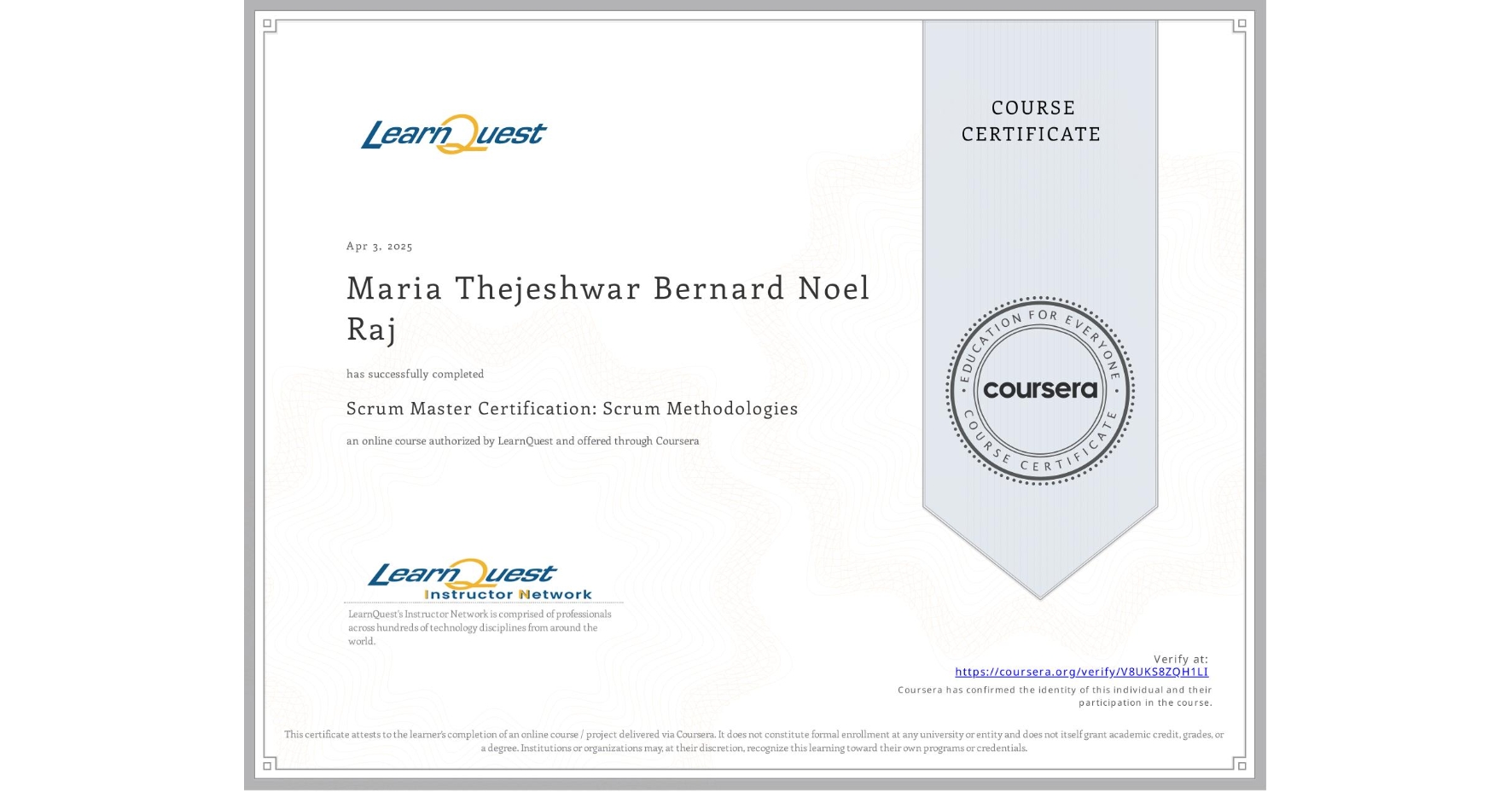 View certificate for Maria Thejeshwar  Bernard Noel Raj, Scrum Master Certification: Scrum Methodologies, an online non-credit course authorized by LearnQuest and offered through Coursera