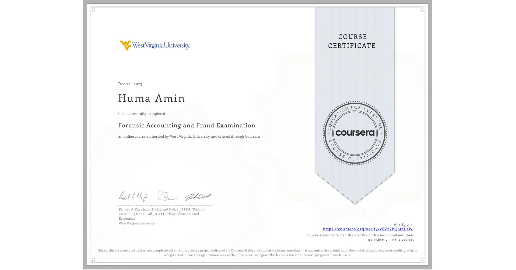 View certificate for Huma Amin, Forensic Accounting and Fraud Examination, an online non-credit course authorized by West Virginia University and offered through Coursera