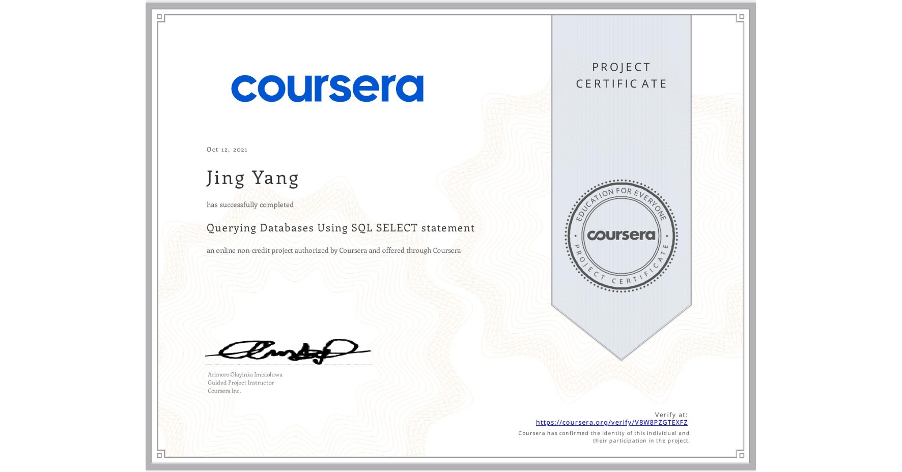 View certificate for Jing Yang, Querying Databases Using SQL SELECT statement, an online non-credit course authorized by Coursera and offered through Coursera