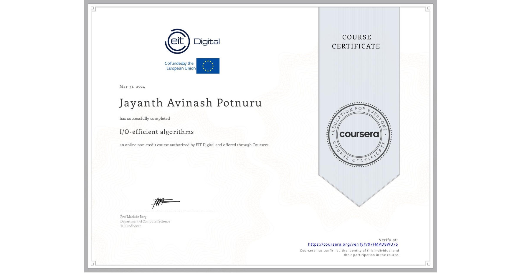 View certificate for Jayanth Avinash Potnuru, I/O-efficient algorithms, an online non-credit course authorized by EIT Digital and offered through Coursera
