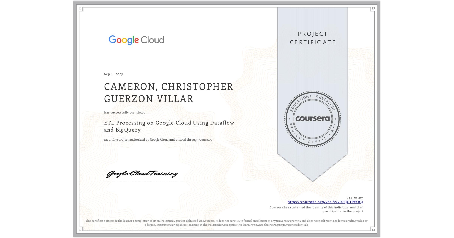 View certificate for CAMERON, CHRISTOPHER GUERZON VILLAR, ETL Processing on Google Cloud Using Dataflow and BigQuery, an online non-credit course authorized by Google Cloud and offered through Coursera