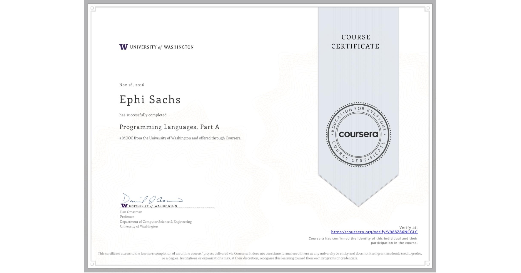 View certificate for Ephi Sachs, Programming Languages, Part A, an online non-credit course authorized by University of Washington and offered through Coursera