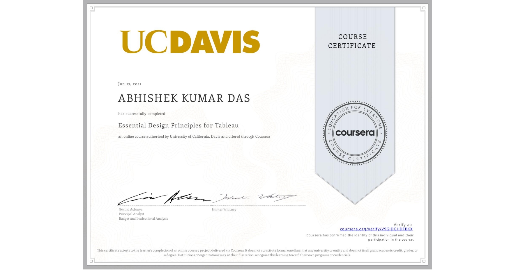 View certificate for ABHISHEK KUMAR  DAS, Essential Design Principles for Tableau, an online non-credit course authorized by University of California, Davis and offered through Coursera