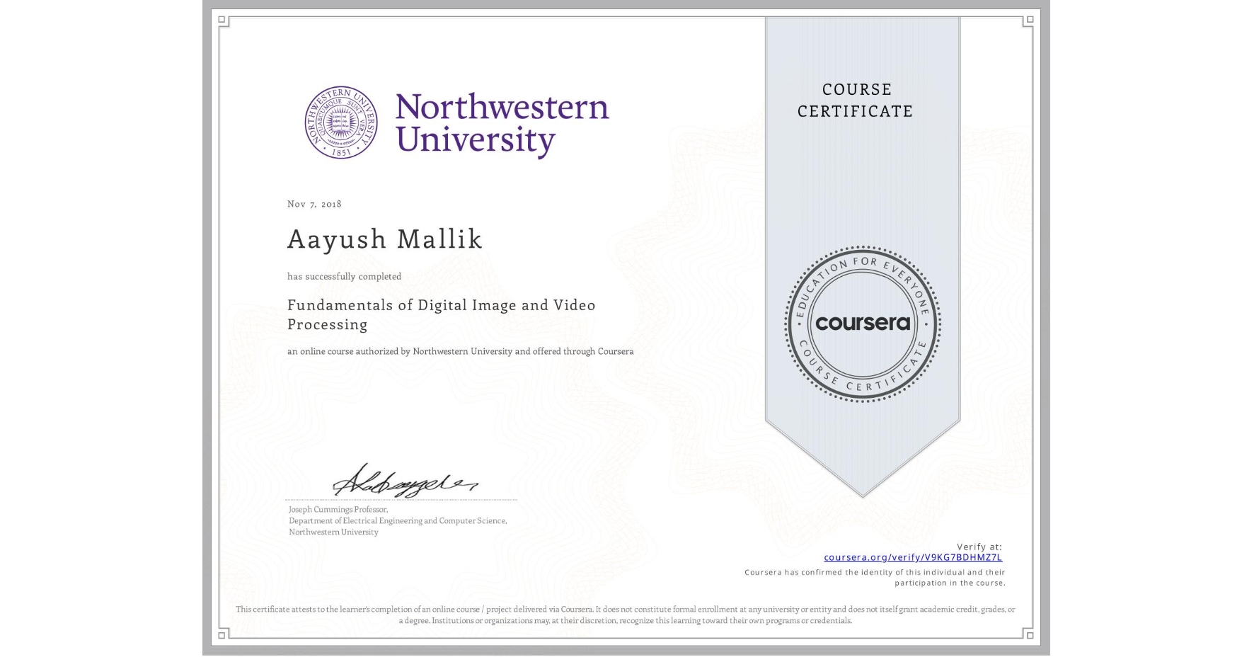 View certificate for Aayush Mallik, Fundamentals of Digital Image and Video Processing, an online non-credit course authorized by Northwestern University and offered through Coursera