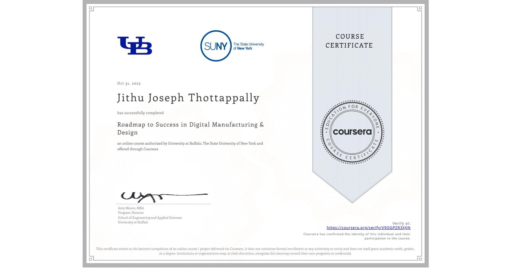 View certificate for Jithu Joseph Thottappally, Roadmap to Success in Digital Manufacturing & Design , an online non-credit course authorized by University at Buffalo & The State University of New York and offered through Coursera