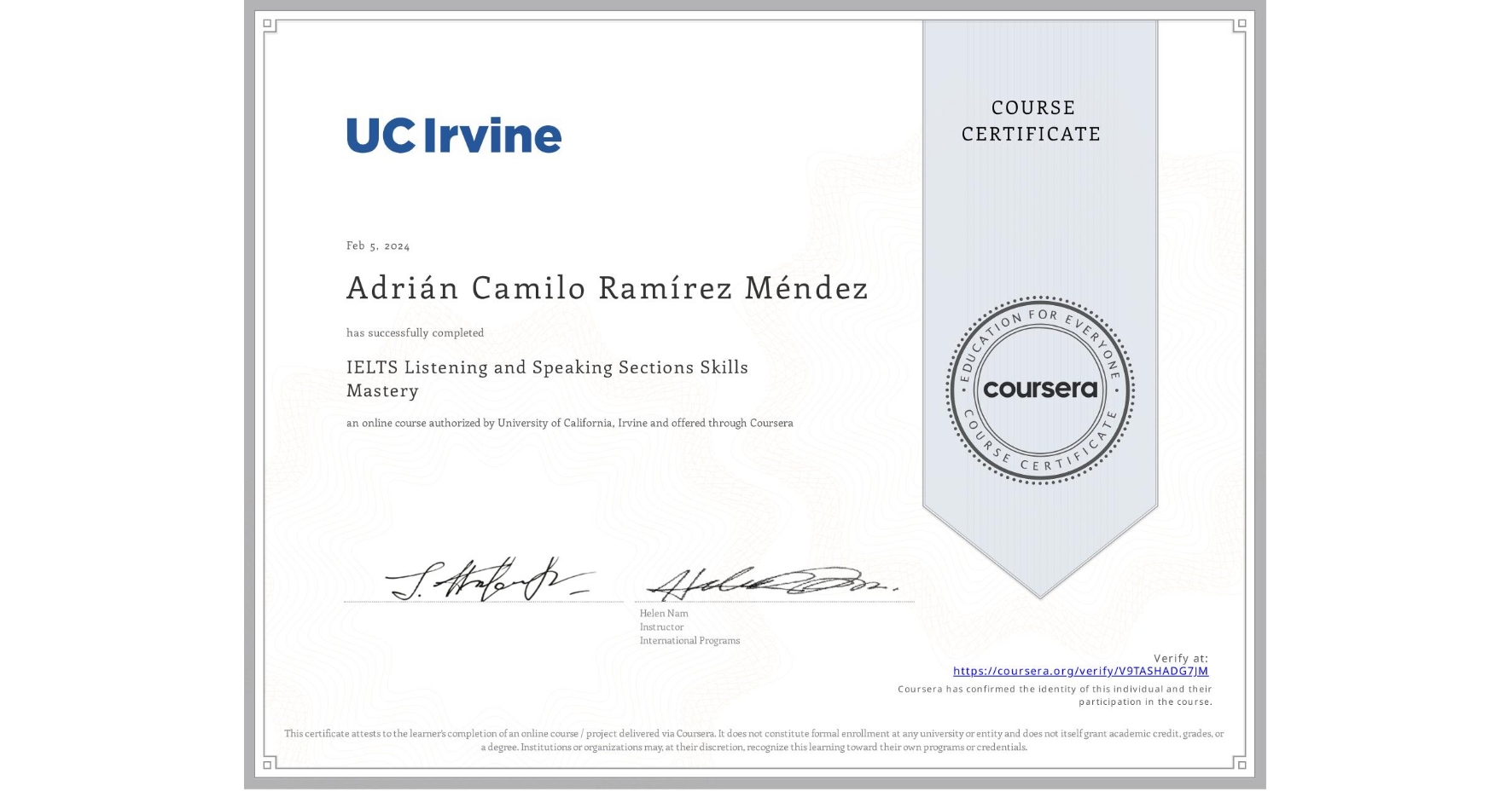 View certificate for Adrián Camilo Ramírez Méndez, IELTS Listening and Speaking Sections Skills Mastery, an online non-credit course authorized by University of California, Irvine and offered through Coursera