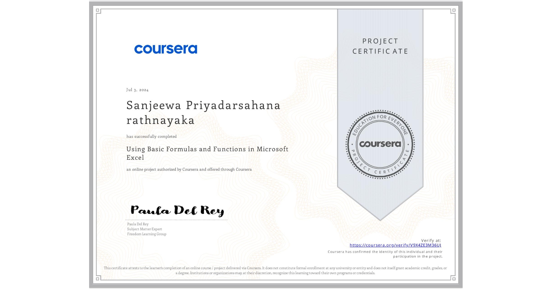 View certificate for Sanjeewa Priyadarsahana rathnayaka, Using Basic Formulas and Functions in Microsoft Excel, an online non-credit course authorized by Coursera and offered through Coursera