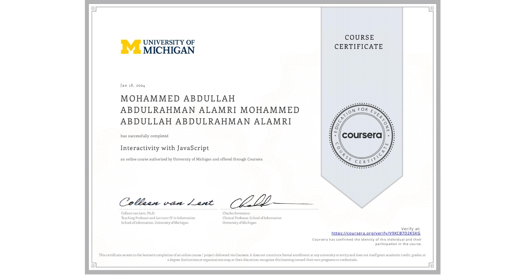 View certificate for MOHAMMED ABDULLAH ABDULRAHMAN ALAMRI MOHAMMED ABDULLAH ABDULRAHMAN ALAMRI, Interactivity with JavaScript, an online non-credit course authorized by University of Michigan and offered through Coursera