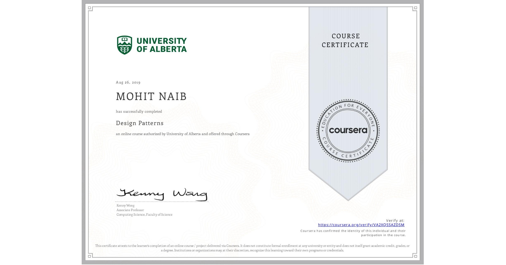 View certificate for MOHIT NAIB, Design Patterns, an online non-credit course authorized by University of Alberta and offered through Coursera