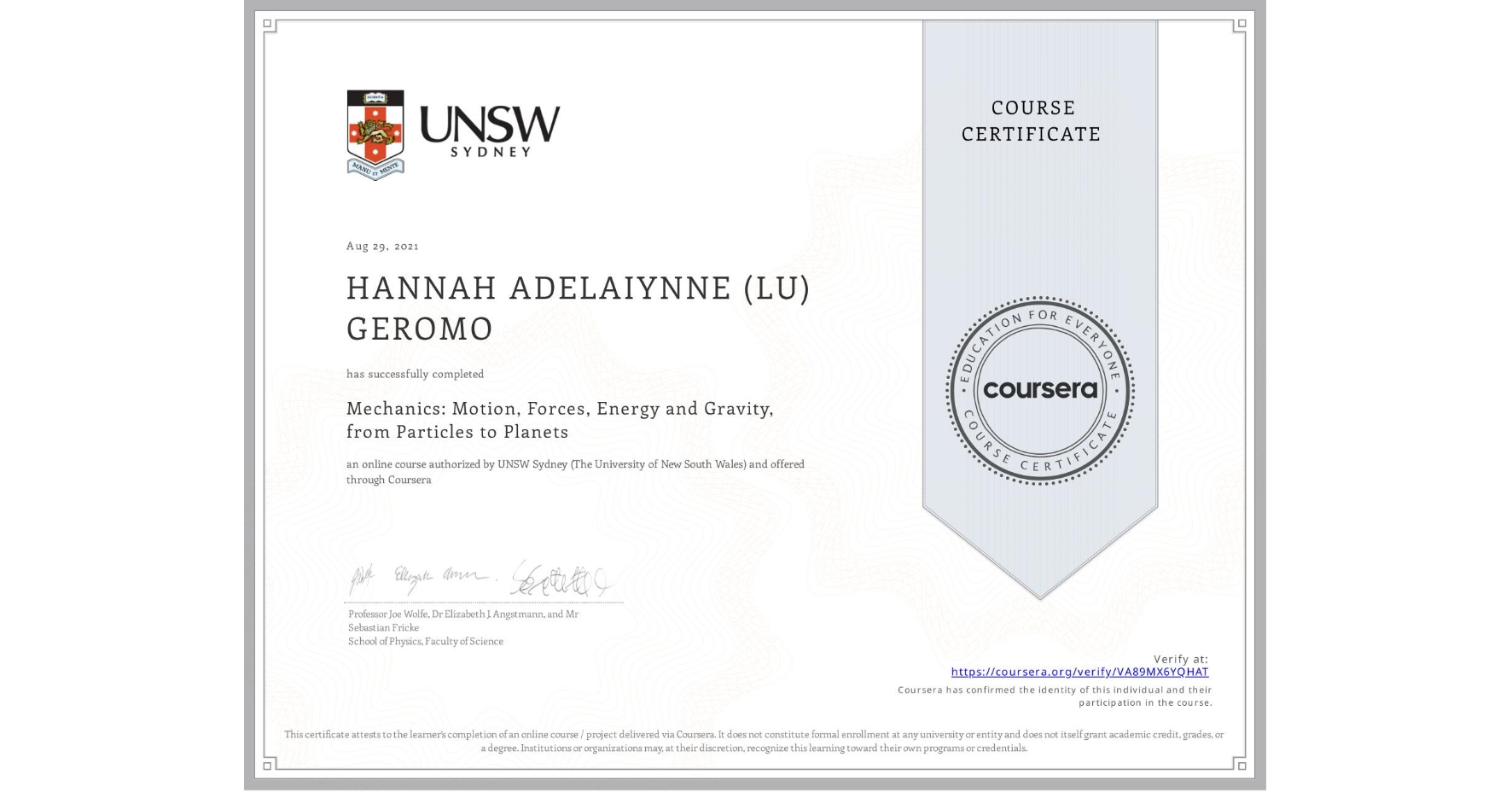 View certificate for HANNAH ADELAIYNNE (LU) GEROMO, Mechanics: Motion, Forces, Energy and Gravity, from Particles to Planets, an online non-credit course authorized by UNSW Sydney (The University of New South Wales) and offered through Coursera