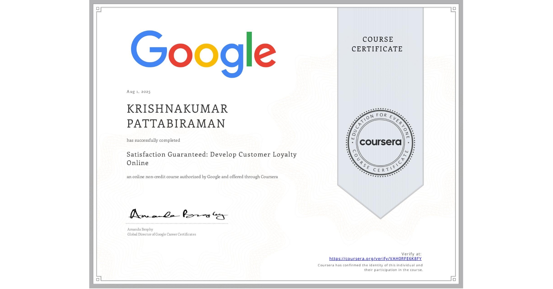 View certificate for KRISHNAKUMAR PATTABIRAMAN, Satisfaction Guaranteed: Develop Customer Loyalty Online, an online non-credit course authorized by Google and offered through Coursera