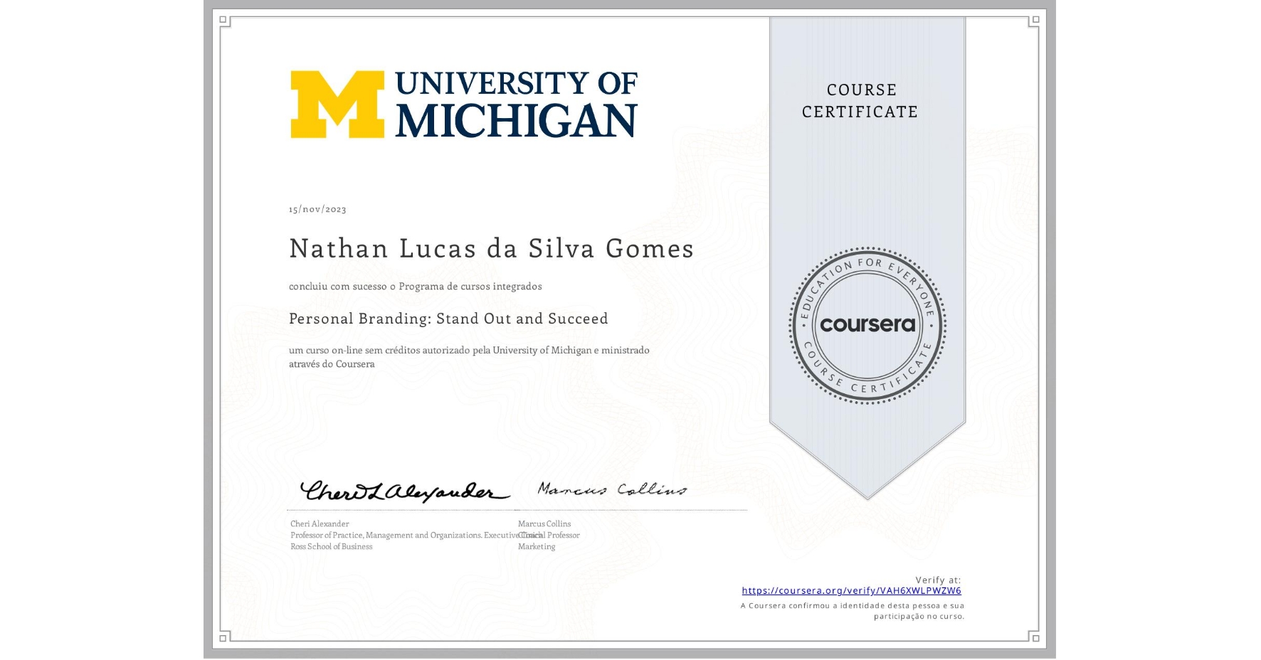 View certificate for Nathan Lucas da Silva Gomes, Personal Branding: Stand Out and Succeed , an online non-credit course authorized by University of Michigan and offered through Coursera