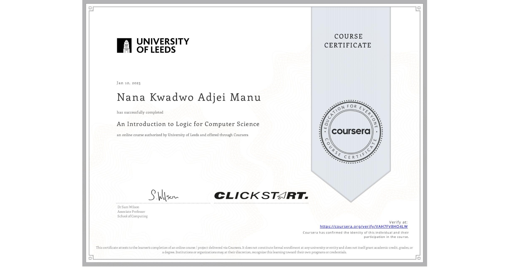 View certificate for Nana Kwadwo Adjei Manu, An Introduction to Logic for Computer Science, an online non-credit course authorized by University of Leeds and offered through Coursera
