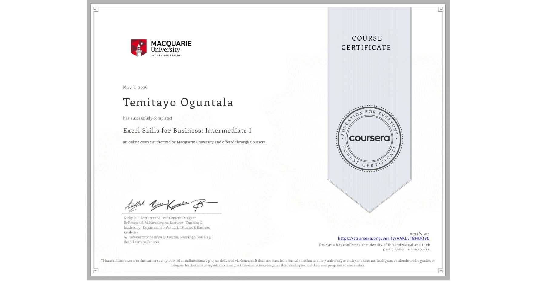 View certificate for Temitayo Oguntala, Excel Skills for Business: Intermediate I, an online non-credit course authorized by Macquarie University and offered through Coursera