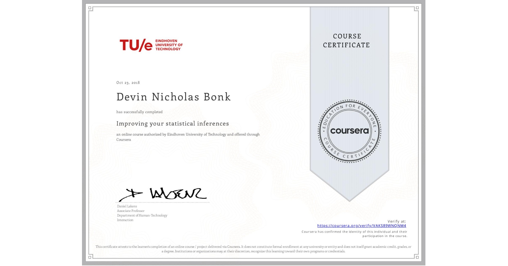 View certificate for Devin Nicholas Bonk, Improving your statistical inferences, an online non-credit course authorized by Eindhoven University of Technology and offered through Coursera