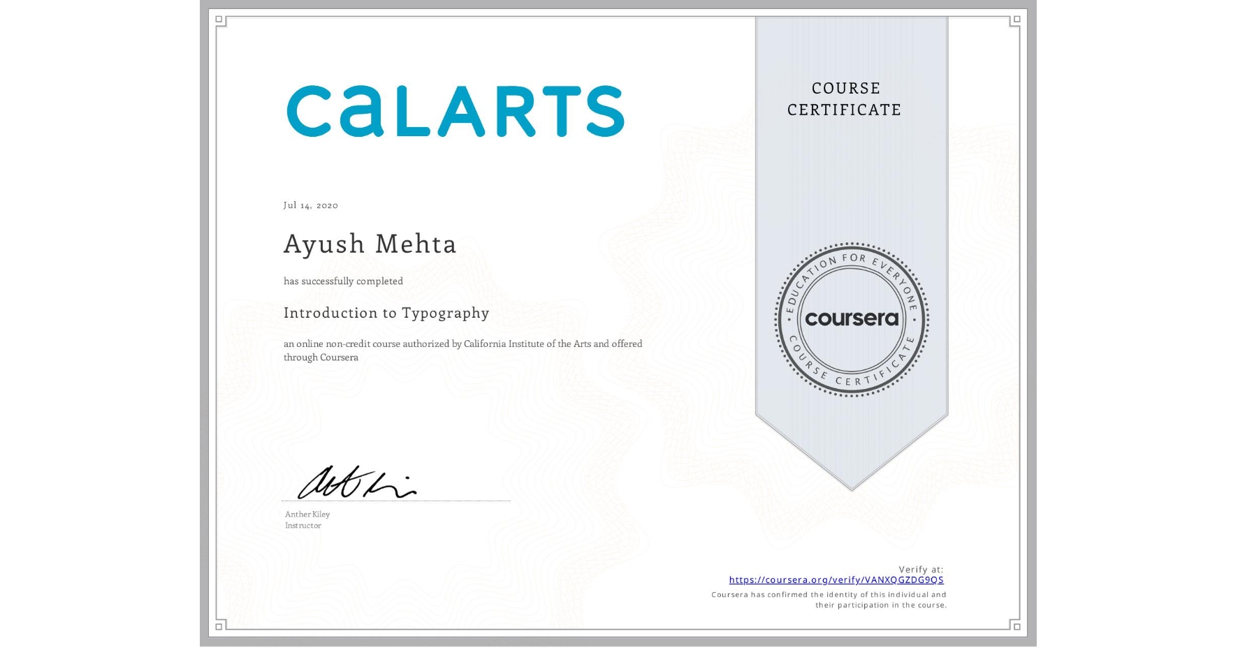 View certificate for Ayush Mehta, Introduction to Typography, an online non-credit course authorized by California Institute of the Arts and offered through Coursera