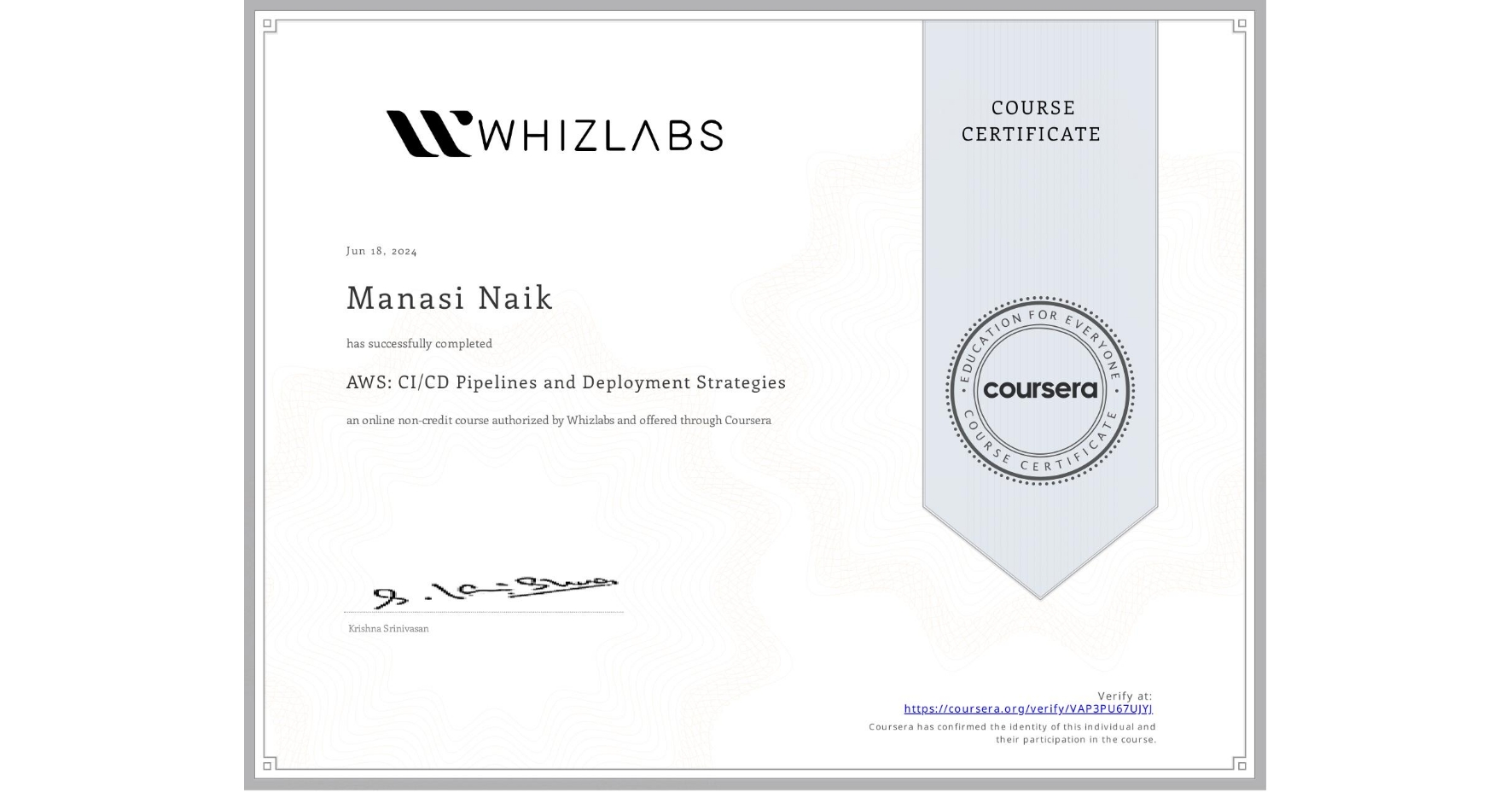 View certificate for Manasi Naik, AWS: CI/CD Pipelines and Deployment Strategies, an online non-credit course authorized by Whizlabs and offered through Coursera