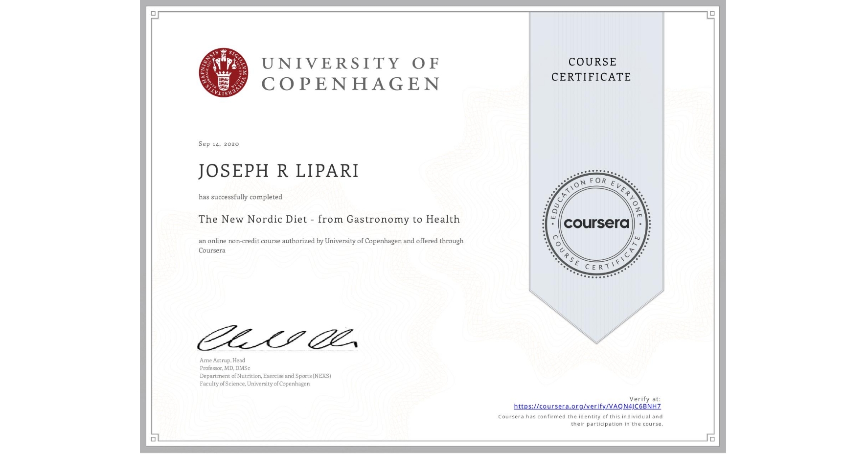 View certificate for JOSEPH R LIPARI, The New Nordic Diet - from Gastronomy to Health , an online non-credit course authorized by University of Copenhagen and offered through Coursera