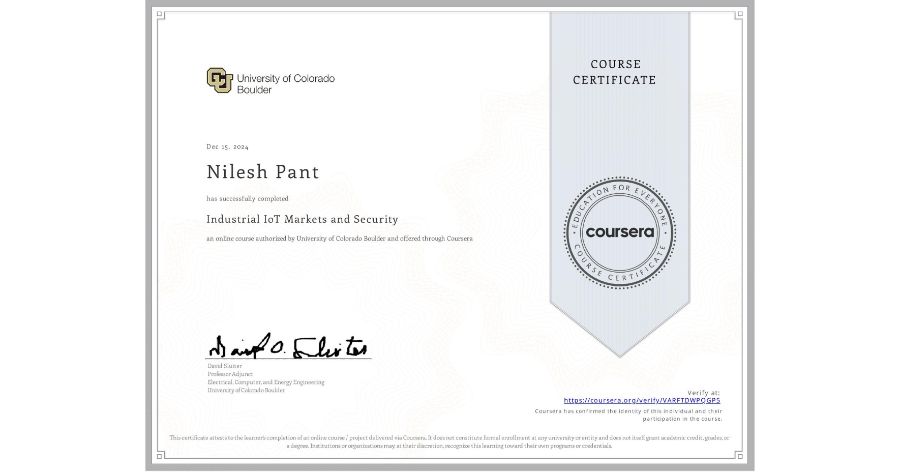 View certificate for Nilesh Pant, Industrial IoT Markets and Security, an online non-credit course authorized by University of Colorado Boulder and offered through Coursera
