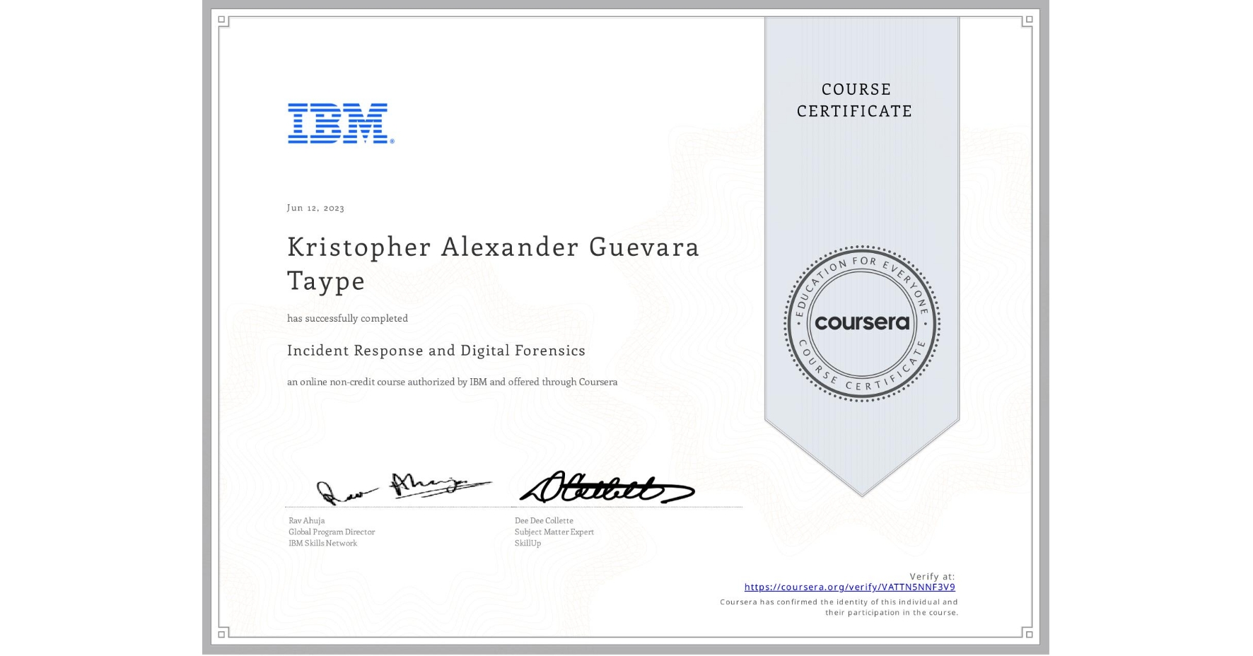 View certificate for Kristopher Alexander Guevara Taype, Incident Response and Digital Forensics, an online non-credit course authorized by IBM and offered through Coursera