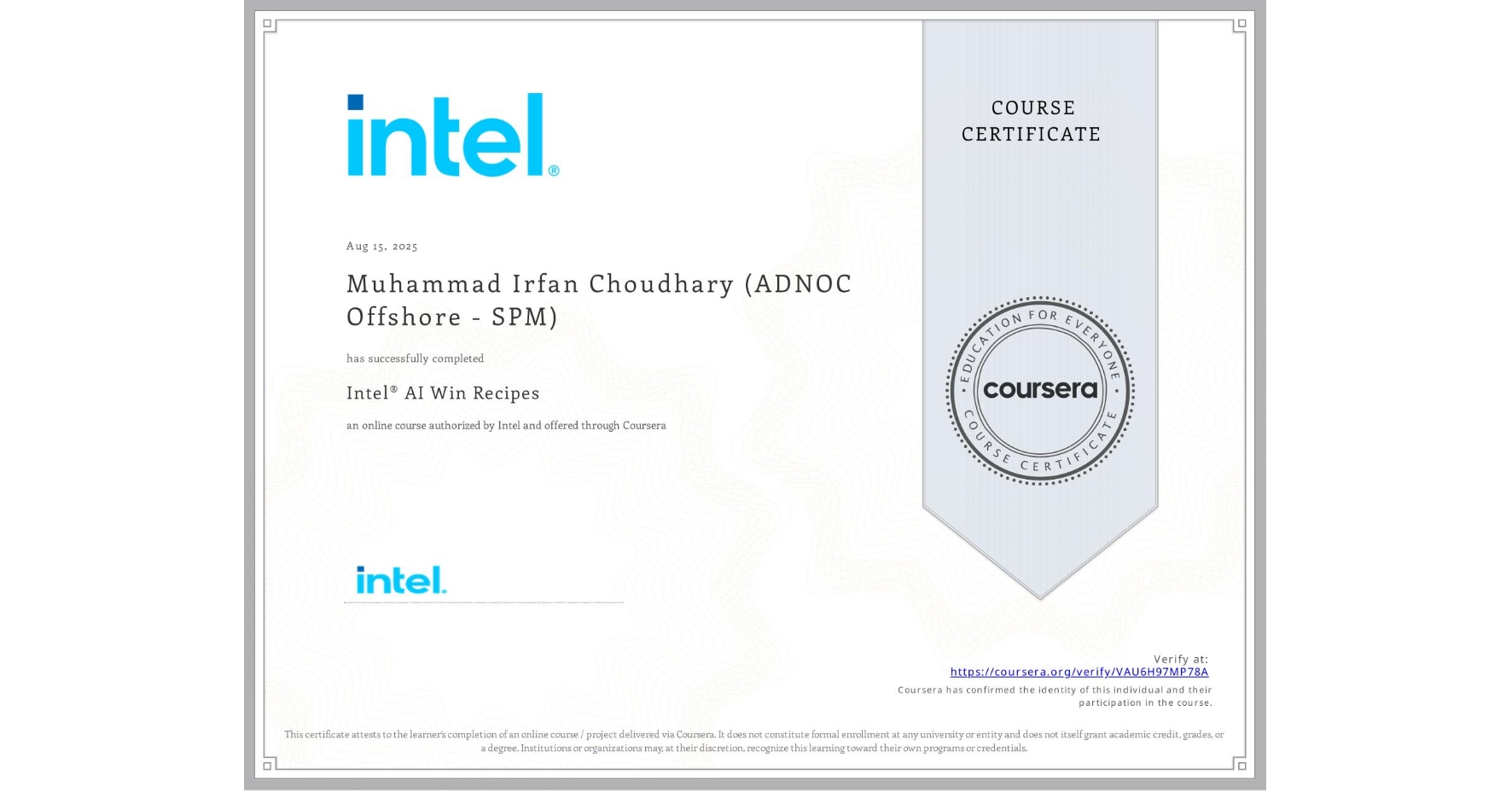 View certificate for Muhammad Irfan Choudhary (ADNOC Offshore - SPM), Intel® AI Win Recipes, an online non-credit course authorized by Intel and offered through Coursera