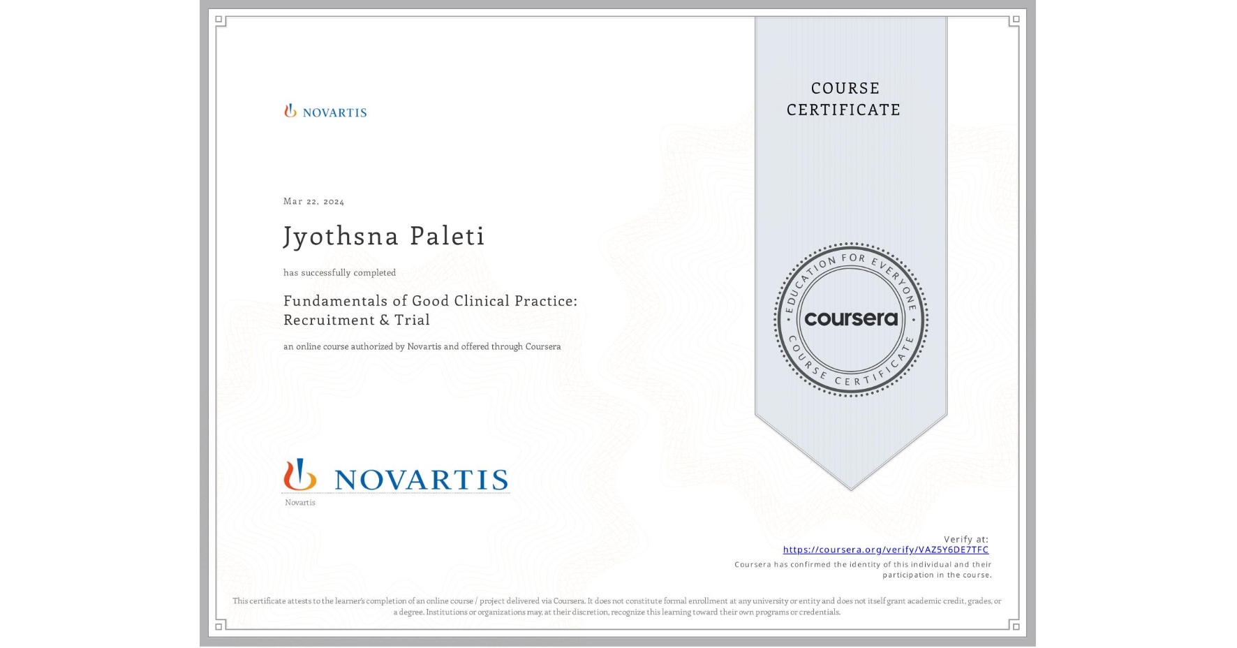 View certificate for Jyothsna Paleti, Fundamentals of Good Clinical Practice: Recruitment & Trial, an online non-credit course authorized by Novartis and offered through Coursera