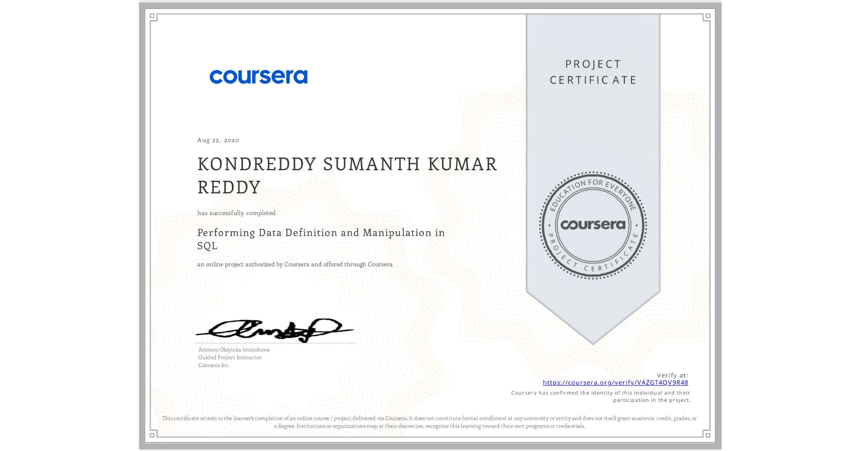 View certificate for KONDREDDY SUMANTH KUMAR REDDY, Performing Data Definition and Manipulation in SQL, an online non-credit course authorized by Coursera and offered through Coursera