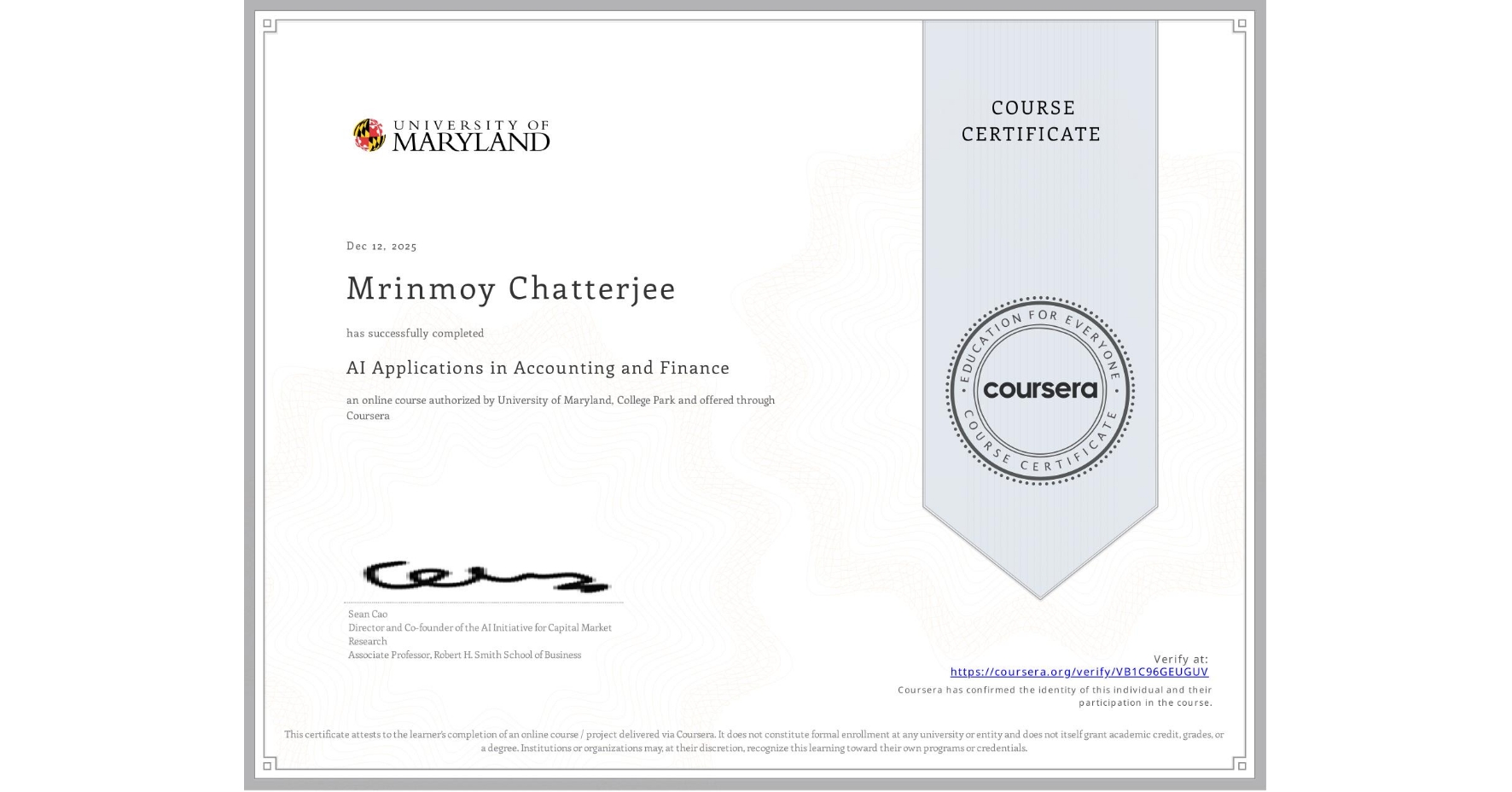 View certificate for Mrinmoy Chatterjee, AI Applications in Accounting and Finance, an online non-credit course authorized by University of Maryland, College Park and offered through Coursera